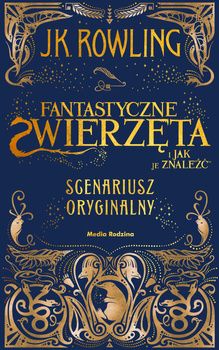 Fantastyczne zwierzęta i jak je znaleźć. Scenariusz oryginalny. Harry Potter