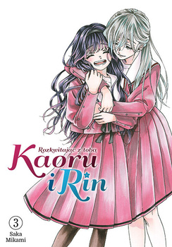 Kaoru i Rin. Rozkwitając z tobą. Tom 3