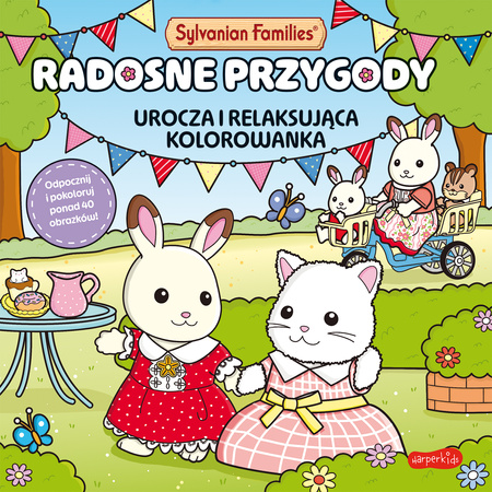 Radosne przygody. Urocza i relaksująca kolorowanka. Sylvanian Families