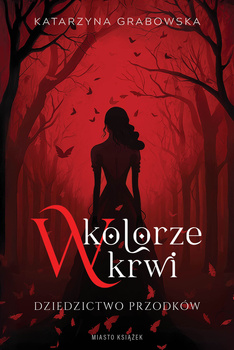 W kolorze krwi. Dziedzictwo przodków