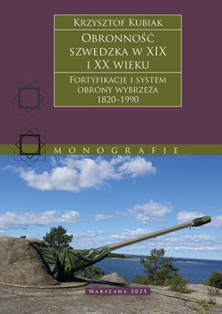 Obronność szwedzka XIX-XX wieku. Fortyfikacje i system obrony Wybrzeża 1820–1990