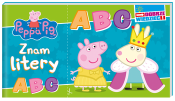Znam litery. Świnka Peppa. Dobrze wiedzieć