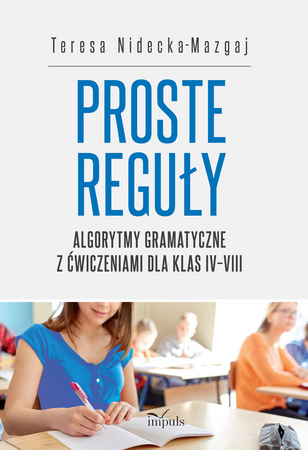 Proste reguły Algorytmy gramatyczne z ćwiczeniami dla klas IV–VIII