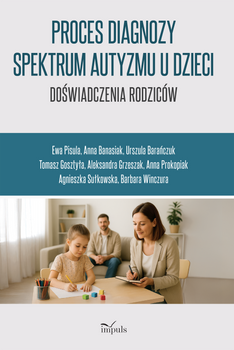 Proces diagnozy spektrum autyzmu u dzieci doświadczenia rodziców
