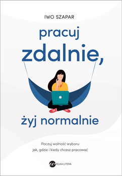 Pracuj zdalnie, żyj normalnie