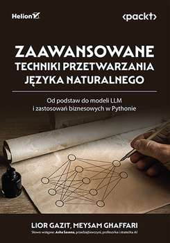 Zaawansowane techniki przetwarzania języka naturalnego. Od podstaw do modeli LLM i zastosowań biznesowych w Pythonie