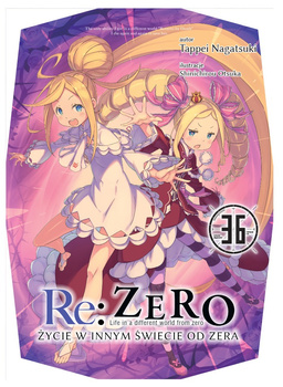 Re: Zero. Życie w innym świecie od zera. Light Novel. Tom 36