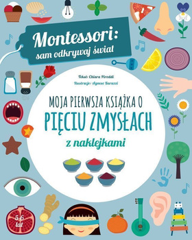 Moja pierwsza książka o pięciu zmysłach. Montessori: sam odkrywaj świat