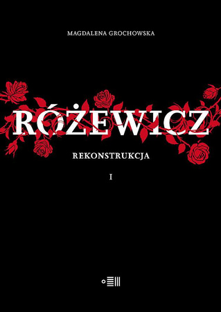 Różewicz. Rekonstrukcja. Tom 1