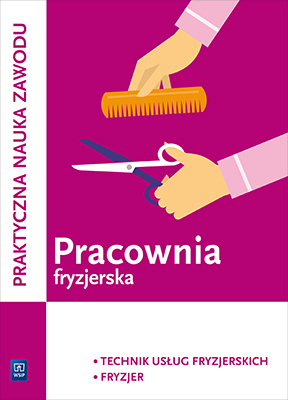 Pracownia fryzjerska. Wykonywanie zabiegów fryzjerskich. Fryzjer i technik usług fryzjerskich praktyczna nauka zawodu. Szkoły ponadgimnazjalne i ponadpodstawowe