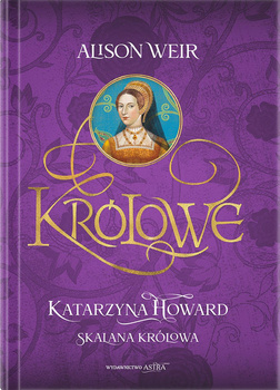 Katarzyna Howard. Skalana królowa