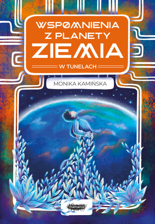 W tunelach. Wspomnienia z planety Ziemia. Tom 1