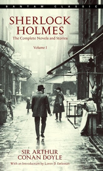 Sherlock Holmes: The Complete Novels and Stories. Volume 1