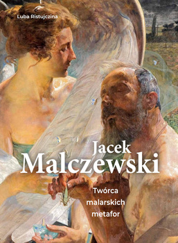 Jacek Malczewski. Twórca malarskich metafor