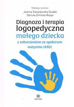 Diagnoza i terapia logopedyczna małego dziecka z zaburzeniami ze spektrum autyzmu (ASD)