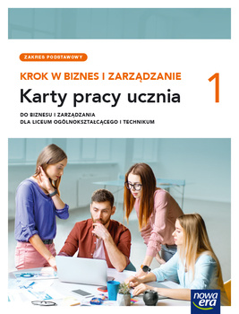 Nowe Biznes i zarządzanie KROK W BIZNES I ZARZĄDZANIE karty pracy 1 liceum i technikum zakres podstawowy