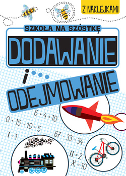 Dodawanie i odejmowanie. Szkoła na szóstkę