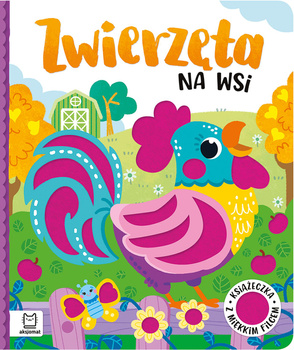 Zwierzęta na wsi. Książeczka z miękkim filcem