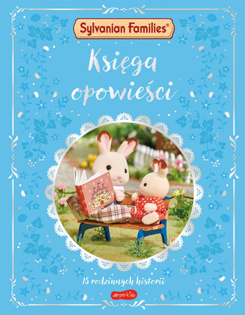 Księga opowieści. 15 rodzinnych historii. Sylvanian Families
