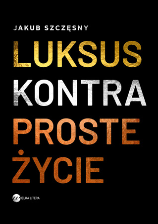 Luksus kontra proste życie