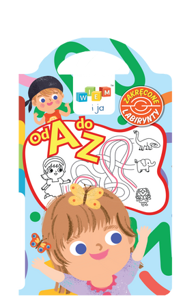 Od A do Z Wiem i ja. Wiem i ja. Zakręcone labirynty