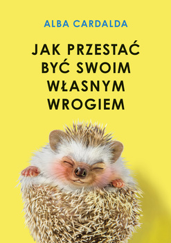 Jak przestać być swoim własnym wrogiem