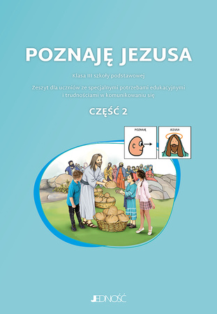 Poznaję Jezusa. Klasa 3. Zeszyt dla uczniów ze specjalnymi potrzebami edukacyjnymi i trudnościami w komunikowaniu się 2