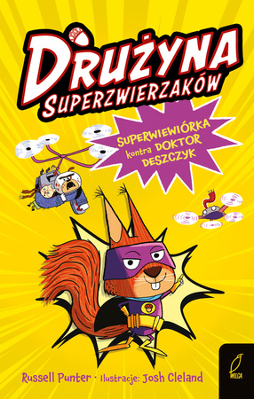 Superwiewiórka kontra doktor Deszczyk. Drużyna Superzwierzaków. Tom 1