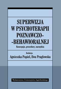 Superwizja w psychoterapii poznawczo-behawioralnej. Koncepcje, procedury, narzędzia
