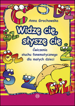 Widzę cię słyszę cię Ćwiczenia słuchu fonematycznego dla małych dzieci