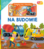 Na budowie. Akademia Mądrego Dziecka. Uczymy się i bawimy