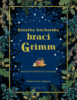 Książka kucharska braci Grimm. Przepisy inspirowane baśniami