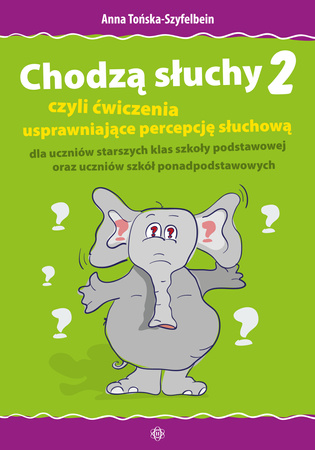 Chodzą słuchy 2 czyli ćwiczenia usprawniające percepcję słuchową dla uczniów starszych klas szkoły podstawowej oraz uczniów szkół ponadpodstawowych