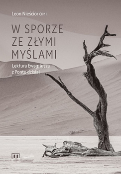 W sporze ze złymi myślami. Lektura Ewagriusza z Pontu dzisiaj