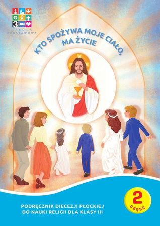 Religia Kto spożywa moje Ciało ma życie Podręcznik cz. 1 cz. 2 Domownik dla klasy III dla szkoły podstawowej