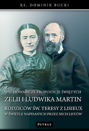 Wychowawcze propozycje świętych Zelii i Ludwika Martin - rodziców św. Teresy z Lisieux - w świetle napisanych przez nich listów