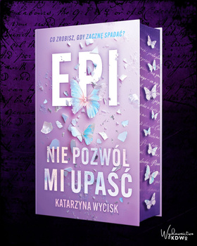Epi. Nie pozwól mi upaść (ilustrowane brzegi)