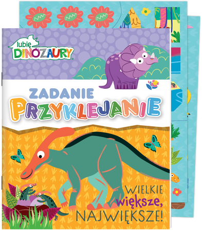 Wielkie, większe, największe! Lubię Dinozaury. Zadanie Przyklejanie