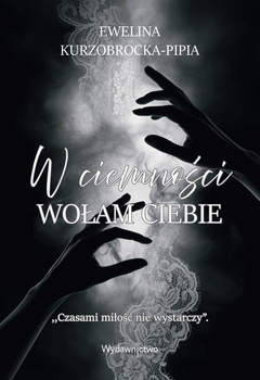 W ciemności wołam ciebie