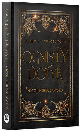 Ognisty dotyk. Z płomieni chaosu. Tom 1