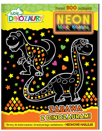 Zabawa z dinozaurami. Neon. Moc koloru. Lubię dinozaury