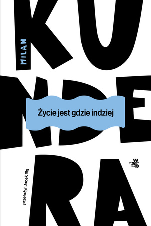 Życie jest gdzie indziej wyd. 2025
