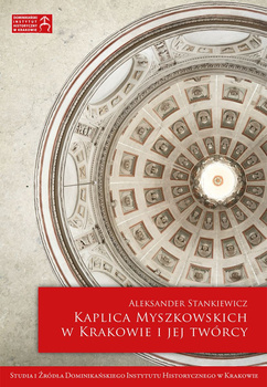 Kaplica Myszkowskich w Krakowie i jej twórcy