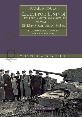 Czołgi pod Lenino! 5. korpus zmechanizowany w walce 12–18 października 1943 r. (studium zastosowania broni pancernej)