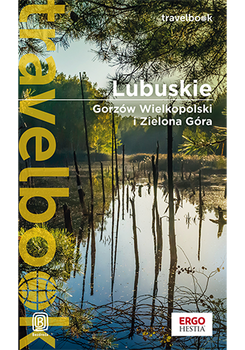 Lubuskie. Gorzów Wielkopolski i Zielona Góra. Travelbook