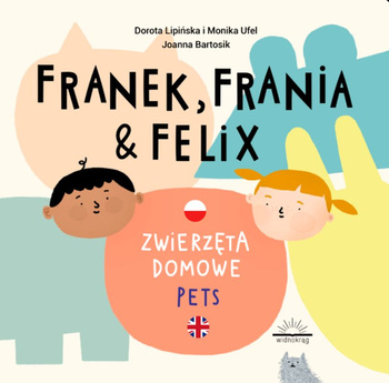 Zwierzęta domowe. Pets. Franek, Frania i Felix