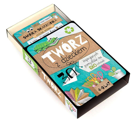 Twórz z dzieckiem 30 inspirujących pomysłów na eko zabawki