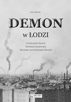 Demon w Łodzi. O dalszych losach bohatera poematu Michała Lermontowa „Demon"