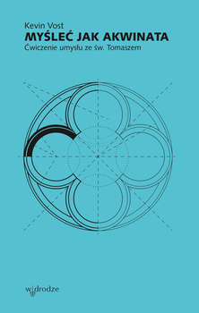 Myśleć jak Akwinata. Ćwiczenie umysłu ze św. Tomaszem