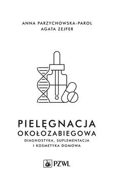 Pielęgnacja okołozabiegowa. Diagnostyka, suplementacja i pielęgnacja domowa